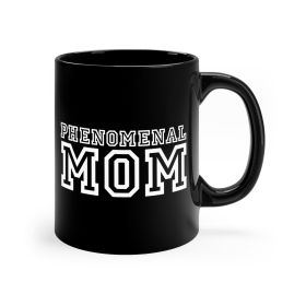 Black Ceramic Mug - 11oz, Phenomenal Mom a Heartfelt Gift For Mothers